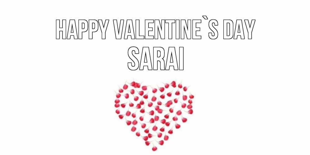Greetings card с именем, Sarai Happy Valentine`s Day сердечко для любимой Greetings with text for free download 